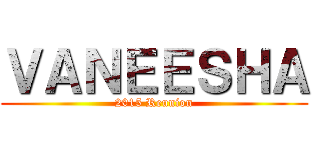 ＶＡＮＥＥＳＨＡ (2015 Reunion)