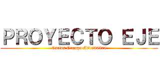 ＰＲＯＹＥＣＴＯ ＥＪＥ (Carlos Ocampo A01769375)