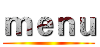 ｍｅｎｕ ()