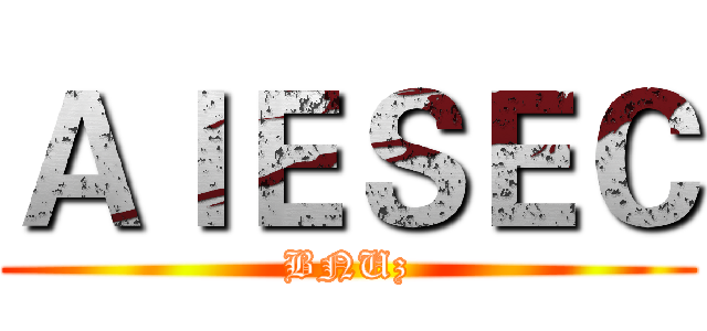 ＡＩＥＳＥＣ (BNUz)