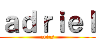 ａｄｒｉｅｌ (arias)