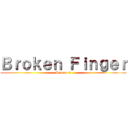 Ｂｒｏｋｅｎ Ｆｉｎｇｅｒ (Season 2)