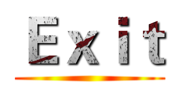 Ｅｘｉｔ ()