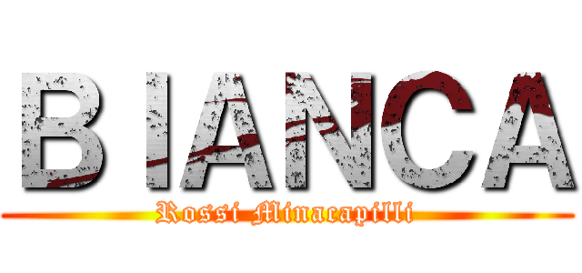 ＢＩＡＮＣＡ (Rossi Minacapilli)