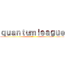 ｑｕａｎｔｕｍｌｅａｇｕｅ (疾風伝)