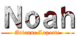 Ｎｏａｈ (Arianne Laporte)