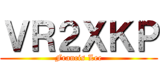 ＶＲ２ＸＫＰ (Francis Lee)