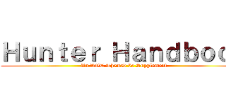 Ｈｕｎｔｅｒ Ｈａｎｄｂｏｏｋ (An AOT Themed 5e Supplement)