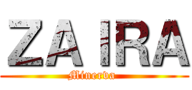 ＺＡＩＲＡ (Minerva )