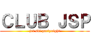 ＣＬＵＢ ＪＳＰ (jet ski partynight)