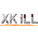 ＸＫＩＬＬ ( XKILL Attack on Titan)