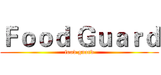 Ｆｏｏｄ Ｇｕａｒｄ (food guard)