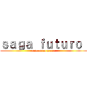 ｓａｇａ ｆｕｔｕｒｏ  (shingeki no kyojin)