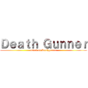 Ｄｅａｔｈ Ｇｕｎｎｅｒ (attack on Deathgunner)