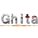 Ｇｈｉｔａ (Ghita)