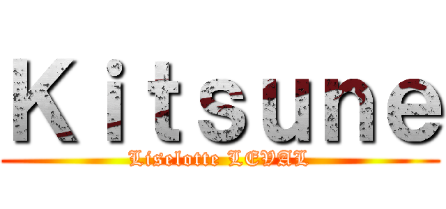 Ｋｉｔｓｕｎｅ (Liselotte LEVAL)