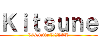 Ｋｉｔｓｕｎｅ (Liselotte LEVAL)