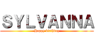 ＳＹＬＶＡＮＮＡ (Happy birthday)