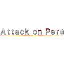 Ａｔｔａｃｋ ｏｎ Ｐｅｒú (2020)