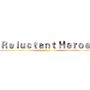 Ｒｅｌｕｃｔａｎｔ Ｈｅｒｏｅｓ ()