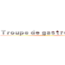 Ｔｒｏｕｐｅ ｄｅ ｇａｓｔｒｏｎｏｍｉｅ (attack on titan)