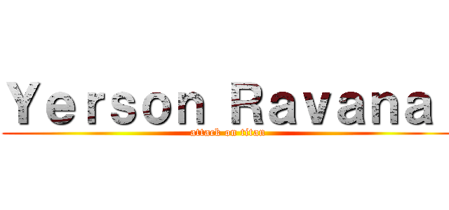 Ｙｅｒｓｏｎ Ｒａｖａｎａｌ (attack on titan)
