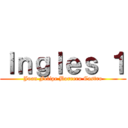 Ｉｎｇｌｅｓ １ (Juan Felipe Borrero Castro)