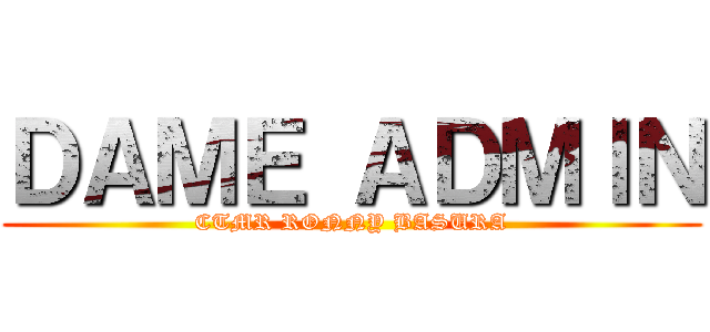 ＤＡＭＥ ＡＤＭＩＮ (CTMR RONNY BASURA)