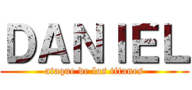 ＤＡＮＩＥＬ (ataque de los titanes)