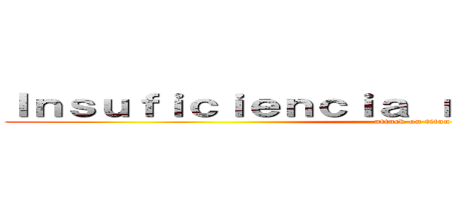 Ｉｎｓｕｆｉｃｉｅｎｃｉａ ｒｅｓｐｉｒａｔｏｒｉａ  (attack on titan)