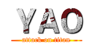 ＹＡＯ (attack on titan)