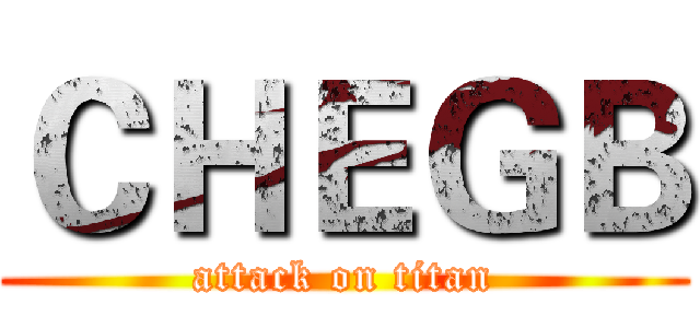 ＣＨＥＧＢ (attack on titan)