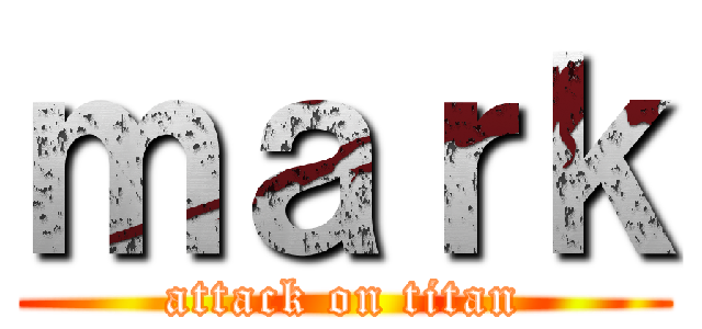 ｍａｒｋ (attack on titan)