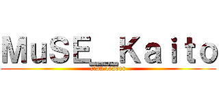ＭｕＳＥ＿Ｋａｉｔｏ (clan leader)