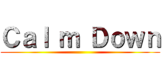 Ｃａｌ ｍ Ｄｏｗｎ ()