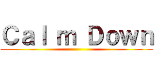 Ｃａｌ ｍ Ｄｏｗｎ ()