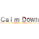 Ｃａｌ ｍ Ｄｏｗｎ ()