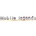 Ｍｏｂｉｌｅ ｌｅｇｅｎｄｓ (Game online)