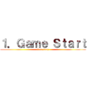 １．Ｇａｍｅ Ｓｔａｒｔ (first story)