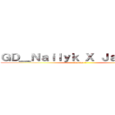 ＧＤ＿Ｎａｉｌｙｋ Ｘ ＪａｙＲｅｓｓ (Saison 1)