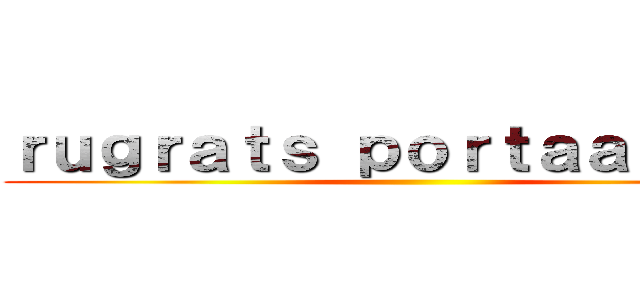 ｒｕｇｒａｔｓ ｐｏｒｔａａｌｉｓ ２ ()
