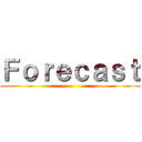 Ｆｏｒｅｃａｓｔ ()