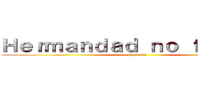 Ｈｅｒｍａｎｄａｄ ｎｏ ｆａｎｓｕｂ (presenta)
