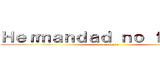 Ｈｅｒｍａｎｄａｄ ｎｏ ｆａｎｓｕｂ (presenta)