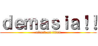 ｄｅｍａｓｉａ！！ (attack on titan)