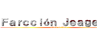 Ｆａｒｃｃｉóｎ Ｊｅａｇｅｒ．  (attack on titan)