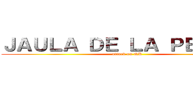 ＪＡＵＬＡ ＤＥ ＬＡ ＰＥＲＤＩＺ (attack on QK)