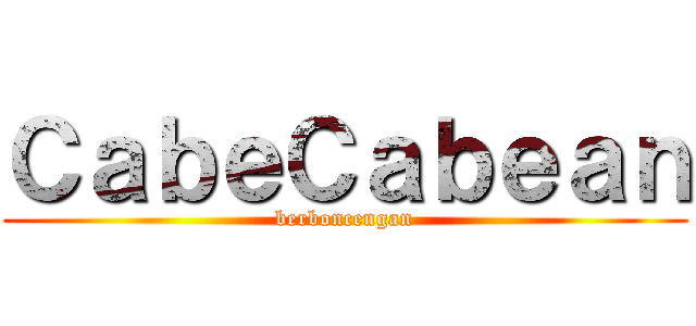 ＣａｂｅＣａｂｅａｎ (berboncengan)