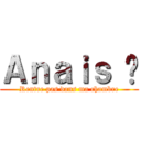 Ａｎａｉｓ 🪐 (Rentre pas dans ma chambre)