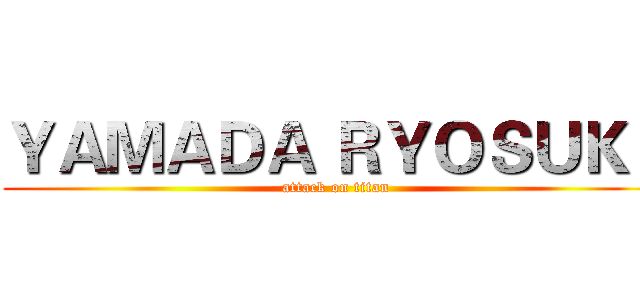 ＹＡＭＡＤＡ ＲＹＯＳＵＫＥ (attack on titan)